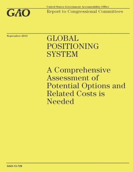 Cover for Government Accountability Office · Global Positioning System: a Comprehensive Assessment of Potential Options and Related Costs is Needed (Paperback Book) (2014)