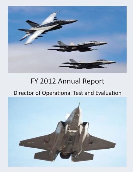 Cover for Director of Operational Test and Evaluat · Fy 2012 Annual Report (Black and White) (Taschenbuch) (2014)