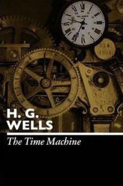 The Time Machine - H G Wells - Books - Createspace - 9781505699951 - December 23, 2014