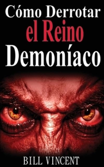 Cover for Bill Vincent · Como Derrotar el Reino Demoniaco (Paperback Book) (2017)