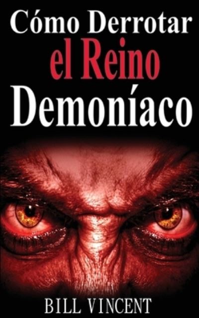 Cover for Bill Vincent · Como Derrotar el Reino Demoniaco (Taschenbuch) (2017)