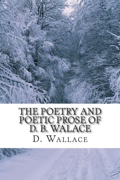 Cover for P McCarty Phd · The Poetry and Poetic Prose of D. B. Walace (Paperback Book) (2015)