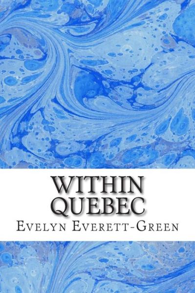 Cover for Evelyn Everett-green · Within Quebec: (Evelyn Everett-green Classics Collection) (Paperback Book) (2015)