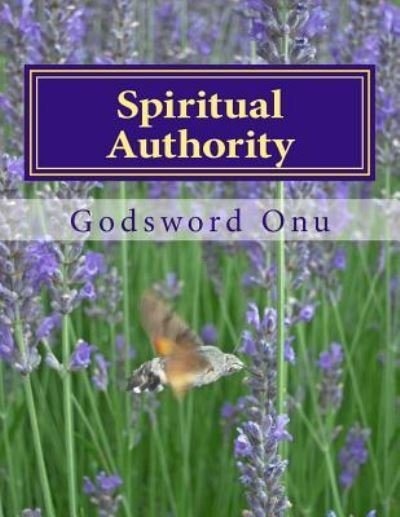 Cover for Apst Godsword Godswill Onu · Spiritual Authority: Your Authority in the Spiritual Realm (Paperback Book) (2015)