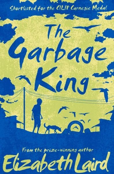 Cover for Elizabeth Laird · The Garbage King (Paperback Bog) [Main Market Ed. edition] (2016)
