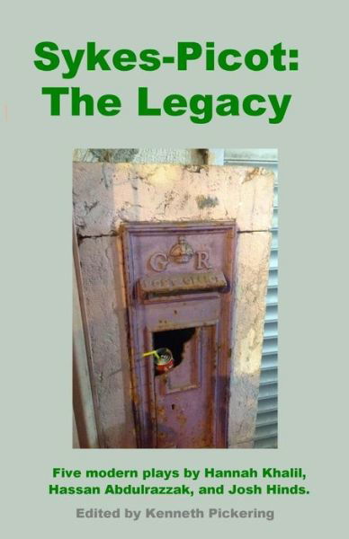 Cover for Hannah Khalil · Sykes-picot: the Legacy: Five Modern Plays by Hannah Khalil, Hassan Abdulrazzak, and Joshua Hinds (Paperback Bog) (2015)