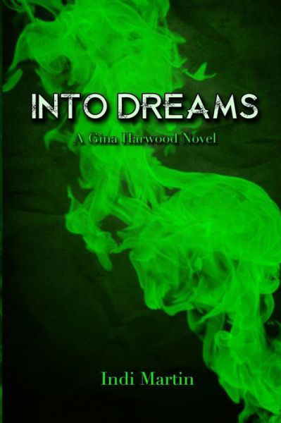Cover for Indi Martin · Into Dreams: a Gina Harwood Novel (Paperback Bog) (2015)