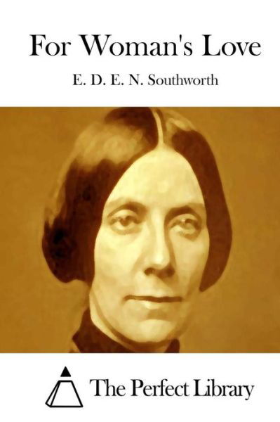 Cover for E D E N Southworth · For Woman's Love (Pocketbok) (2015)