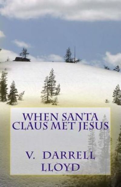 Cover for V Darrell Lloyd · When Santa Claus Met Jesus (Paperback Book) (2015)