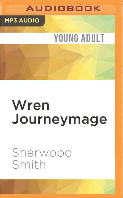 Wren Journeymage - Sherwood Smith - Audio Book - Audible Studios on Brilliance Audio - 9781522672951 - June 28, 2016