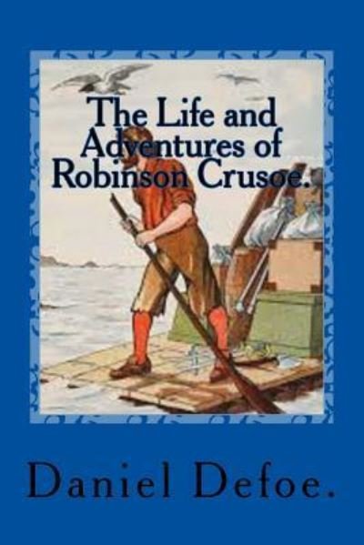 Cover for Daniel Defoe · The Life and Adventures of Robinson Crusoe. (Taschenbuch) (2016)