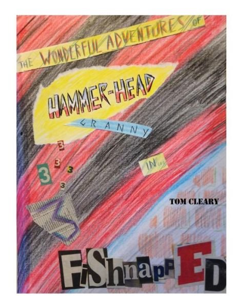 The Wonderful Adventures of Hammerhead Granny - Tom Cleary - Książki - Createspace Independent Publishing Platf - 9781523969951 - 20 lutego 2016