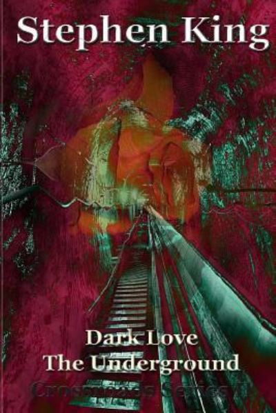 Cover for Stephen R King · Dark Love The Underground - Crossroads (Taschenbuch) (2016)