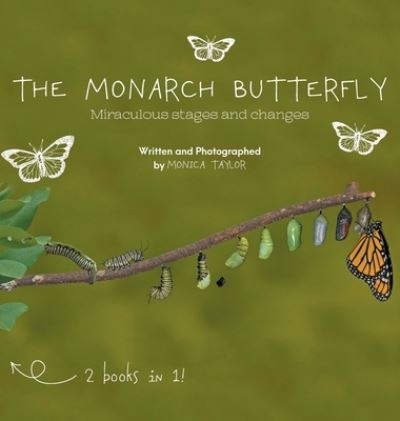 Cover for Monica Taylor · The Monarch Butterfly and The Cecropia Moth: Miraculous Stages and Changes (Hardcover Book) (2018)