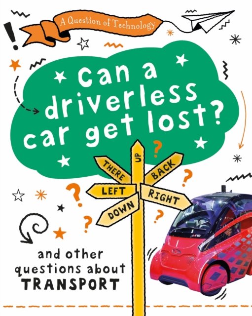 Cover for Clive Gifford · A Question of Technology: Can a Driverless Car Get Lost?: And other questions about transport - A Question of Technology (Paperback Bog) (2023)