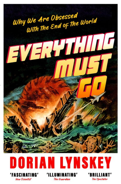 Cover for Dorian Lynskey · Everything Must Go: Why We Are Obsessed With the End of the World (Paperback Book) (2025)