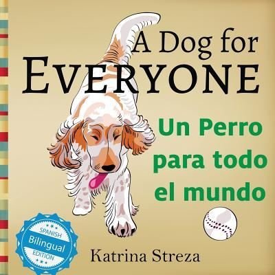 Cover for Katrina Streza · A Dog for Everyone / Un perro para todo el mundo (Paperback Book) (2017)