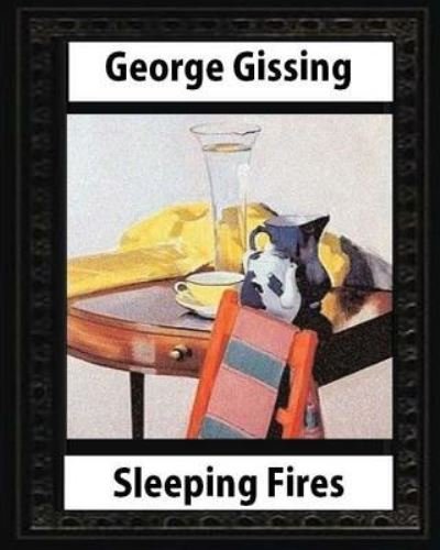 Cover for George Gissing · Sleeping Fires (1895). by George Gissing (novel) (Paperback Book) (2016)