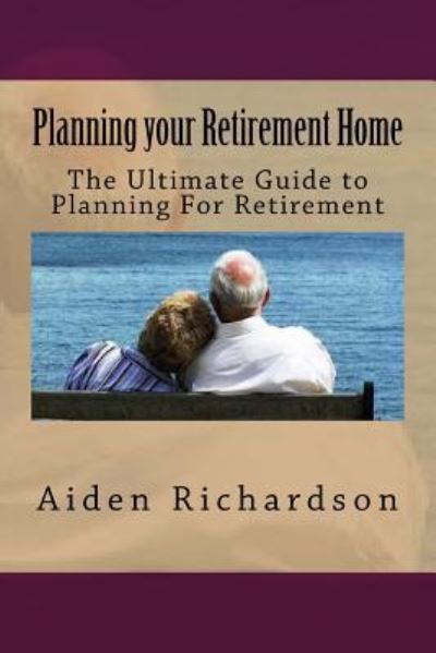 Cover for Aiden Richardson · Planning your Retirement Home (Paperback Book) (2016)