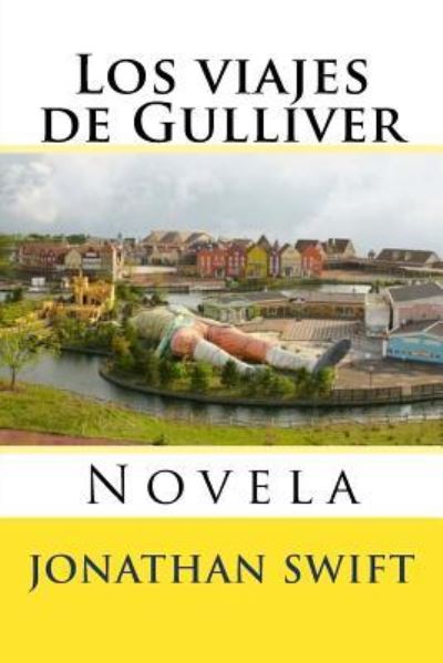 Los viajes de Gulliver - Jonathan Swift - Books - Createspace Independent Publishing Platf - 9781535386951 - July 19, 2016