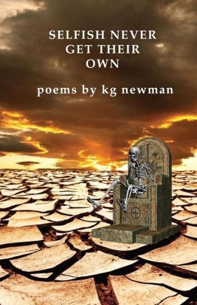 Selfish Never Get Their Own - Kg Newman - Books - Createspace Independent Publishing Platf - 9781537605951 - October 28, 2016