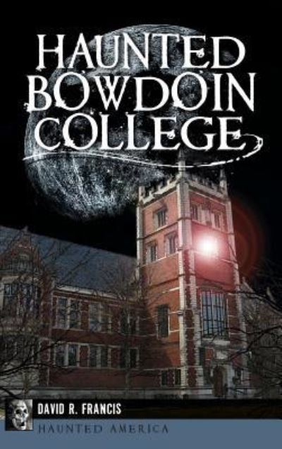 Cover for David R Francis · Haunted Bowdoin College (Hardcover Book) (2014)
