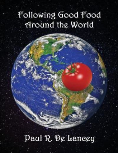 Cover for Paul R de Lancey · Following Good Food Around the World (Paperback Book) (2016)