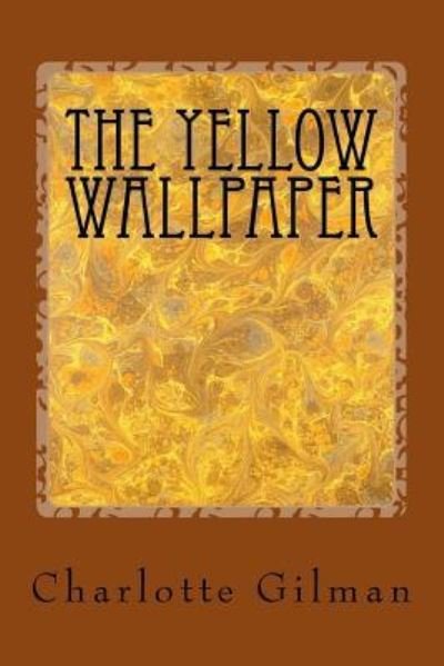 Cover for Charlotte Perkins Gilman · The Yellow Wallpaper (Taschenbuch) (2016)