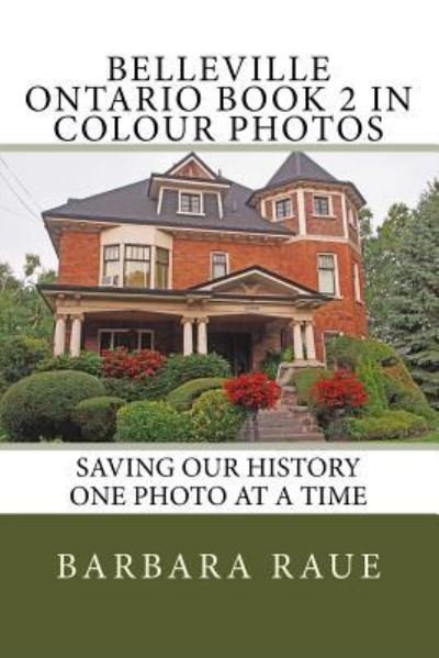 Belleville Ontario Book 2 in Colour Photos - Barbara Raue - Kirjat - Createspace Independent Publishing Platf - 9781541383951 - sunnuntai 15. tammikuuta 2017