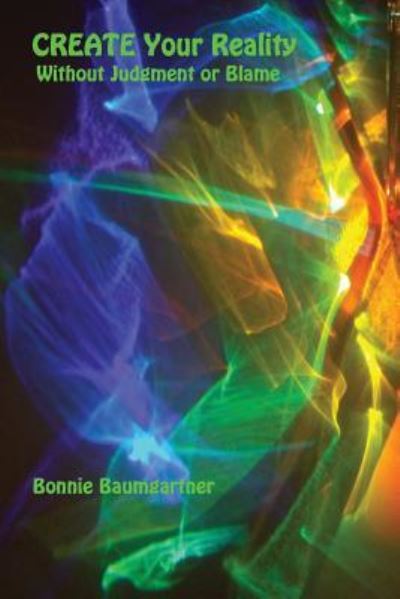 Cover for Bonnie Baumgartner · CREATE Your REALITY (Paperback Book) (2017)