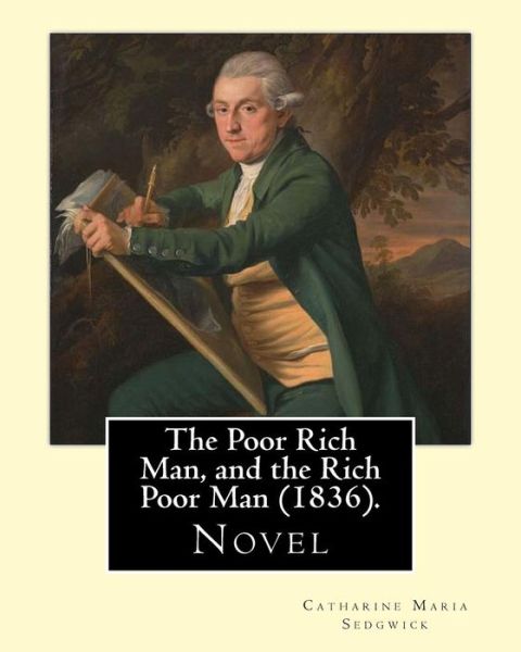 Cover for Catharine Maria Sedgwick · The Poor Rich Man, and the Rich Poor Man (1836). by (Paperback Book) (2017)