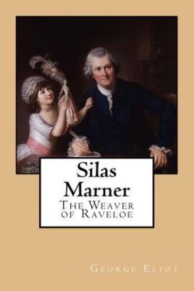 Silas Marner - George Eliot - Books - Createspace Independent Publishing Platf - 9781545525951 - April 21, 2017