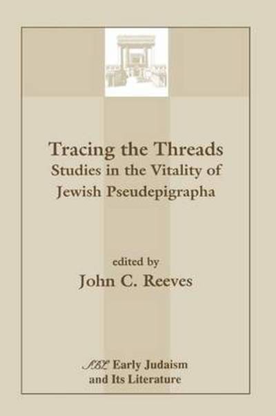 Cover for John C. Reeves · Tracing the Threads: Studies in the Vitality of Jewish Pseudepigrapha - Early Judaism &amp; its literature (Paperback Book) (1994)