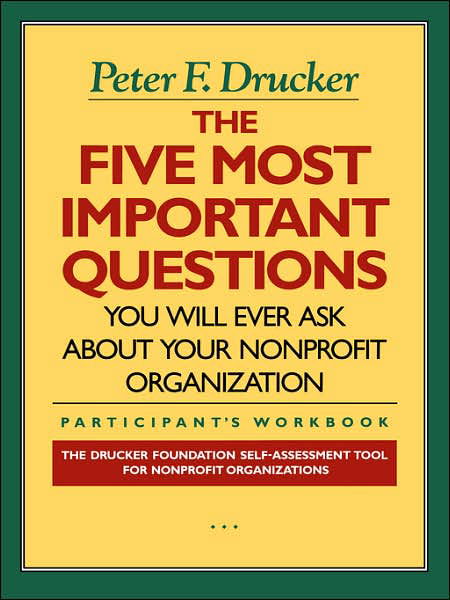 Cover for Peter F. Drucker · The Five Most Important Questions You Will Ever Ask About Your Nonprofit Organization - Frances Hesselbein Leadership Forum (Paperback Bog) (1993)
