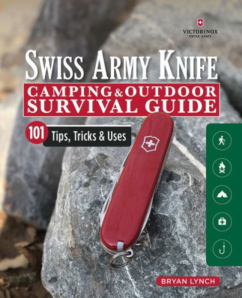 Cover for Bryan Lynch · Victorinox Swiss Army Knife Camping &amp; Outdoor Survival Guide: 101 Tips, Tricks and Uses (Paperback Book) (2019)