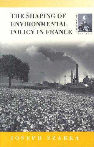 Cover for Joseph Szarka · The Shaping of Environmental Policy in France - Contemporary France (Paperback Book) (2002)