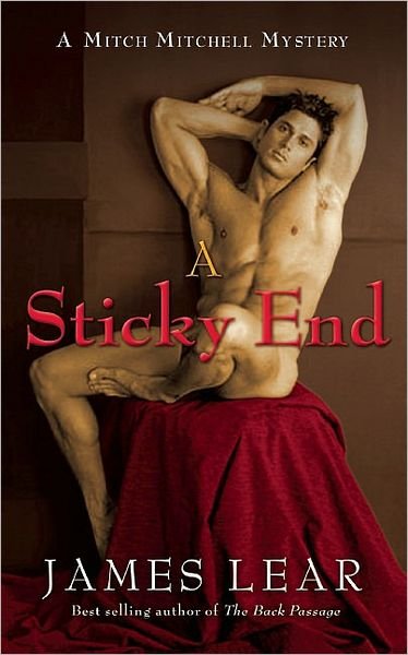 A Sticky End: A Mitch Mitchell Mystery - Lear, James (James Lear) - Książki - Cleis Press - 9781573443951 - 4 maja 2010