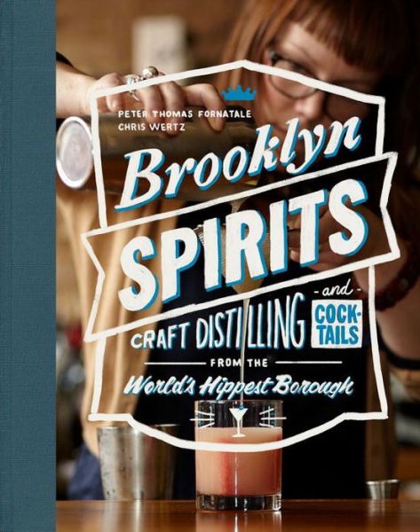 Cover for Peter Thomas Fornatale · Brooklyn Spirits: Craft Distilling and Cocktails From the World's Hippest Borough (Paperback Book) (2016)