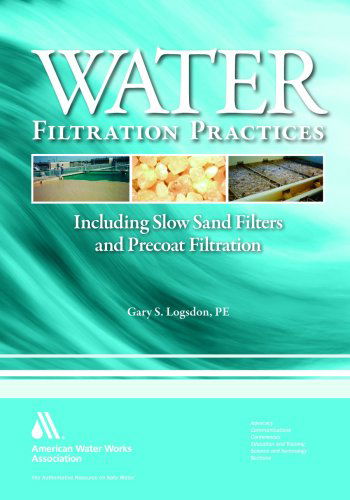 Cover for Gary Logsdon · Water Filtration Practice: Including Slow Sand Filters and Precoat Filtration (Paperback Book) (2008)