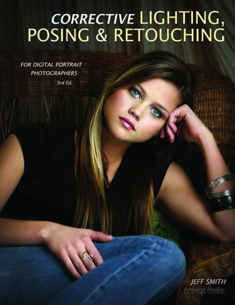 Cover for Jeff Smith · Corrective Lighting, Posing And Retouching For Digital Portrait Photographers (Pocketbok) (2010)