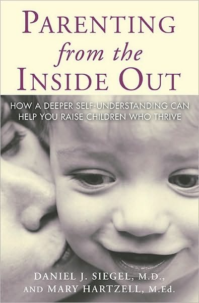 Cover for Daniel J. Siegel · Parenting from the Inside Out: How a Deeper Self-understanding Can Help You Raise Children Who Thrive (Pocketbok) (2005)
