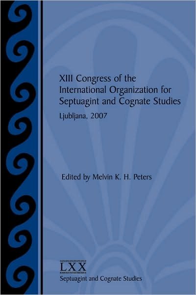 Cover for International Organization for Septuagint and Cognate Studie · Xiii Congress of the International Organization for Septuagint and Cognate Studies: Ljubljana, 2007 (Pocketbok) (2008)