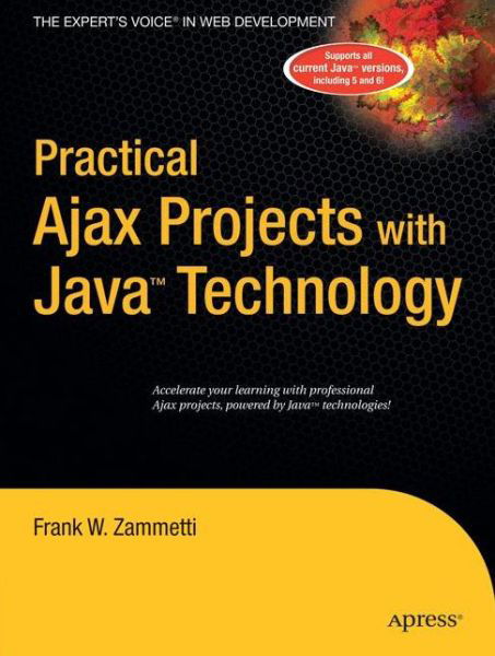 Practical Ajax Projects with Java Technology - Frank Zammetti - Kirjat - APress - 9781590596951 - tiistai 25. heinäkuuta 2006