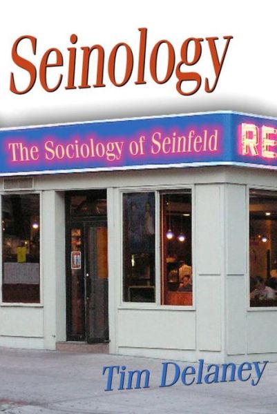 Cover for Tim Delaney · Seinology: The Sociology of Seinfeld (Paperback Book) (2006)