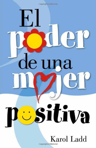 Cover for Karol Ladd · El Poder De Una Mujer Positiva (Paperback Book) [Spanish edition] (2005)