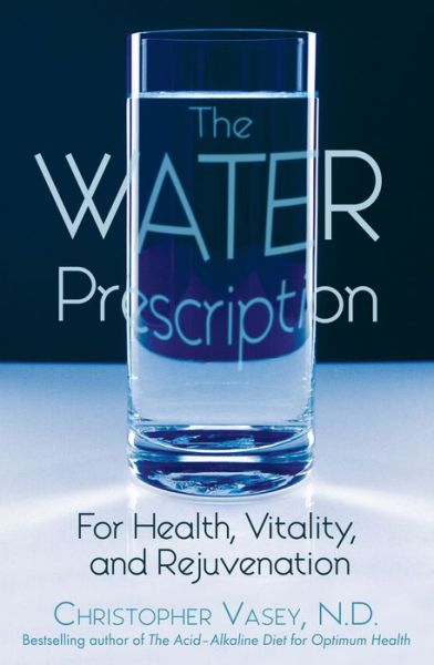 Cover for Christopher Vasey · The Water Prescription: For Health Vitality and Rejuvenation (Paperback Book) (2006)