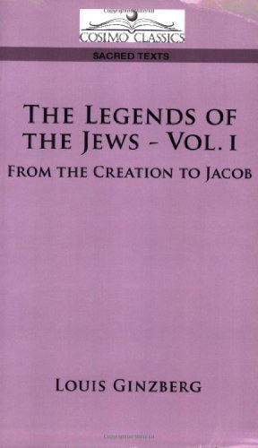The Legends of the Jews - Vol. I: from the Creation to Jacob - Louis Ginzberg - Books - Cosimo Classics - 9781596057951 - April 1, 2006