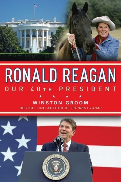 Cover for Winston Groom · Ronald Reagan Our 40th President (Paperback Bog) (2012)