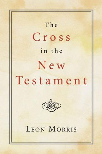 Cover for Leon Morris · The Cross in the New Testament: (Paperback Book) (2006)