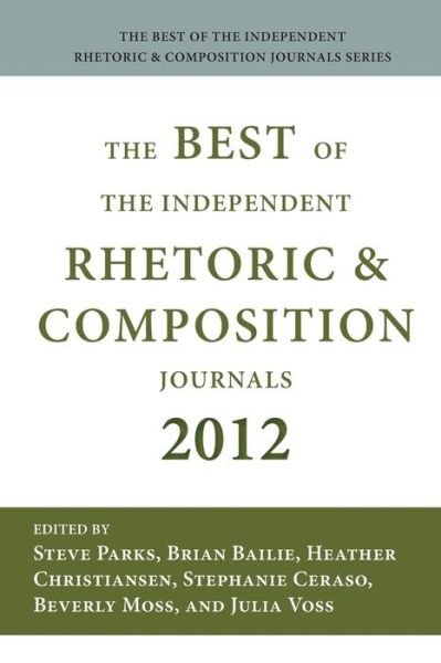 Best of the Independent Journals in Rhetoric and Composition 2012 - Steve Parks - Böcker - Parlor Press - 9781602354951 - 14 mars 2014